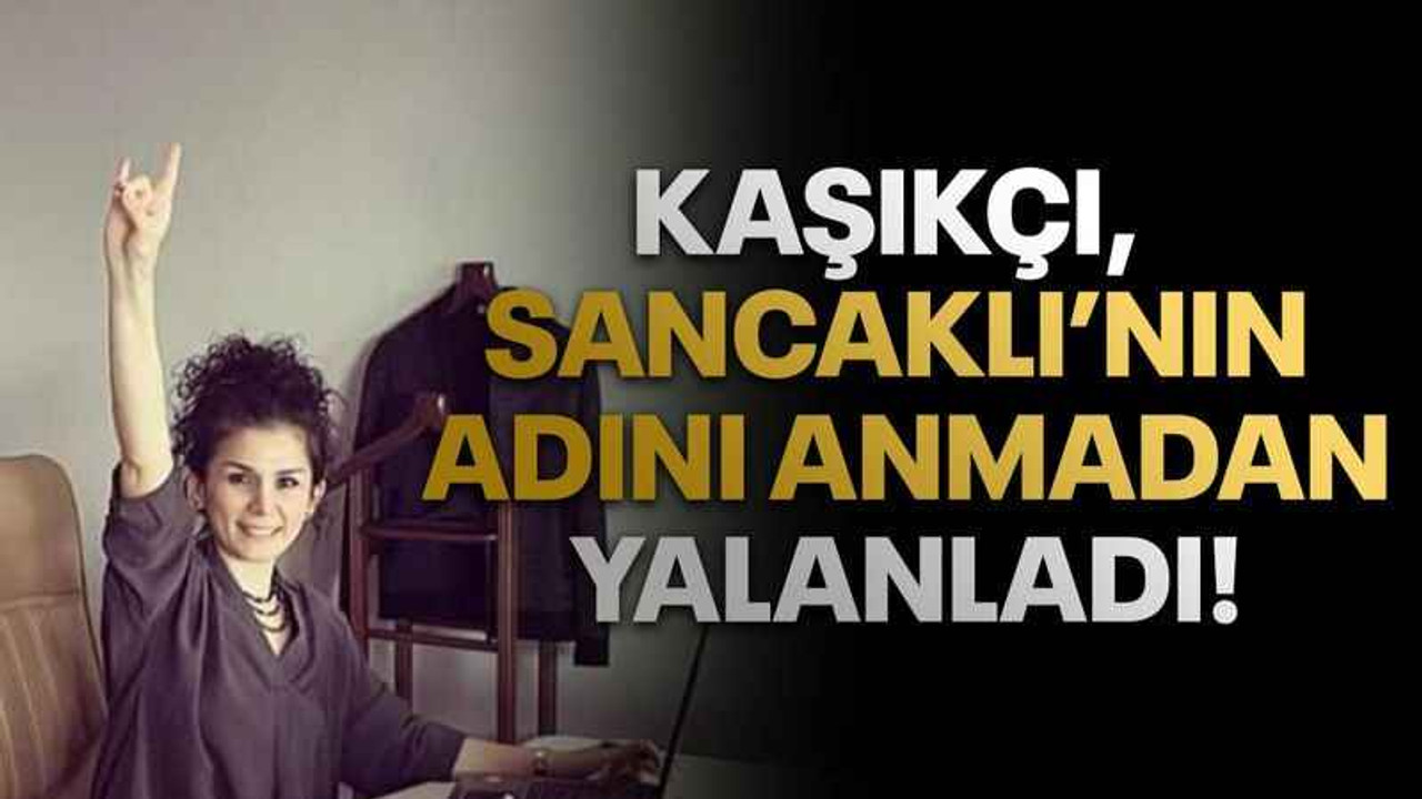 Kaşıkçı, Sancaklı’nın adını anmadan yalanladı!
